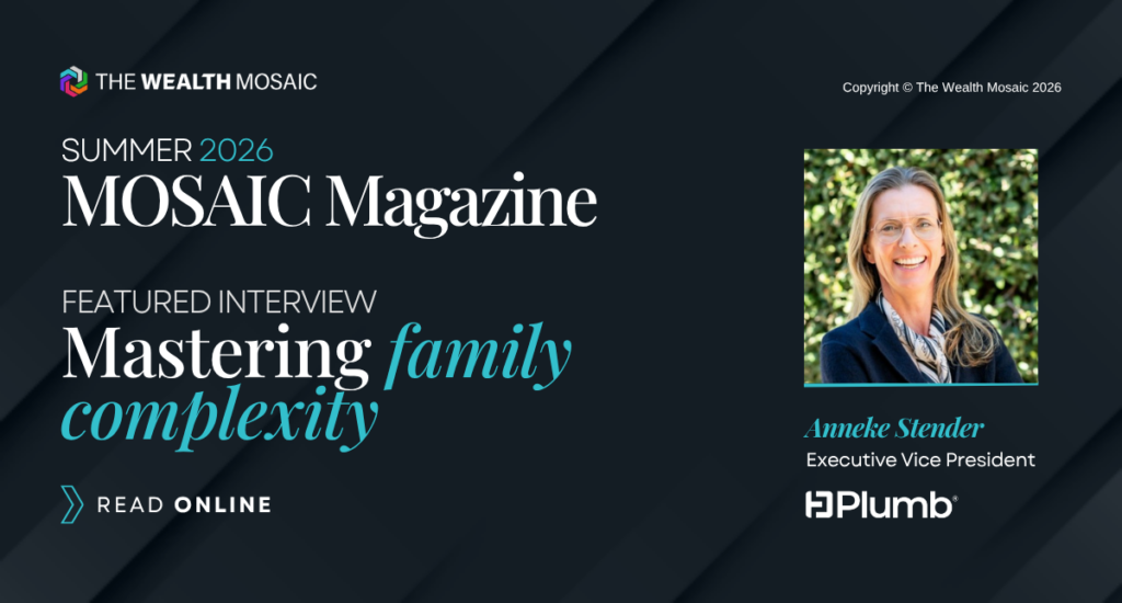 Anneke Stender, Executive Vice President at Plumb Bill Pay, featured in The Wealth Mosaic's Mosaic II: Summer 2026 magazine cover promoting the interview 'Mastering Family Complexity.'